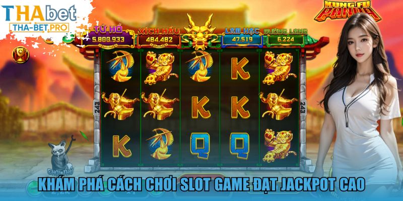 Khám phá cách chơi slot game đạt Jackpot cao